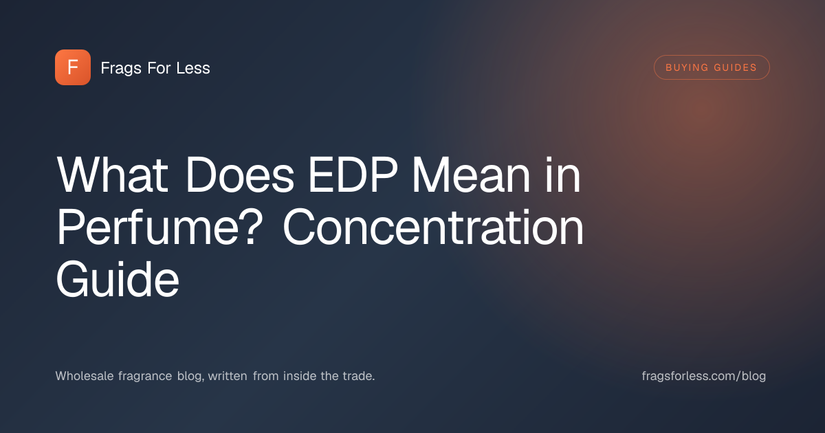 What does EDP mean in perfume, comparing fragrance concentration levels