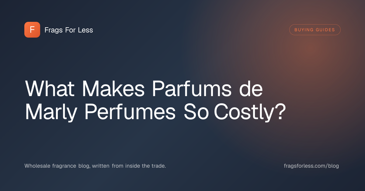 What makes Parfums de Marly perfumes so costly - production scale, ingredients, and concentration