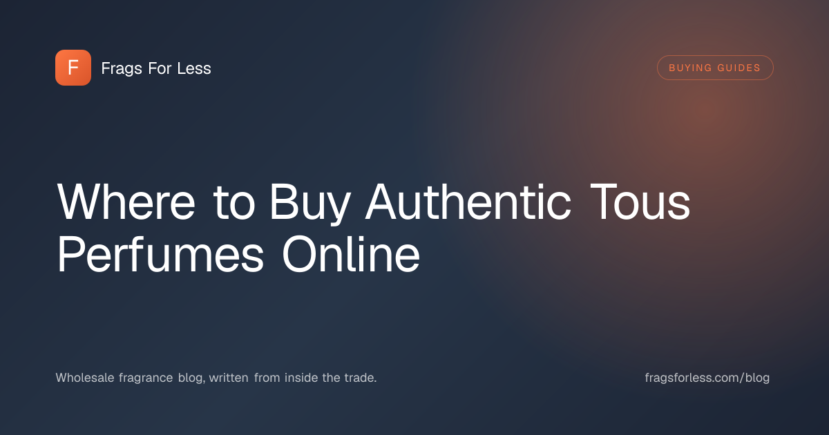 Where to buy authentic Tous perfumes online - channel reliability ranking and authenticity checks